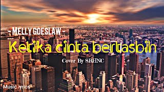 Ketika cinta bertasbih nadiku berdenyut merdu!! KETIKA CINTA BERTASBIH - MELLY GOESLOW COVER SRHNC