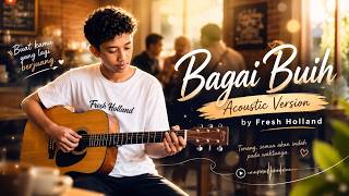 Bagai Buih (Acoustic Version) – Tak Pernah Pudar Cintaku Padamu