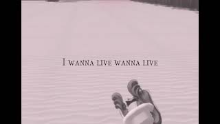 I Wanna Live