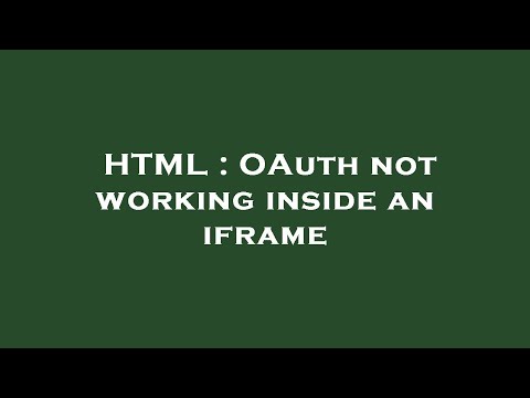 HTML : OAuth not working inside an iframe