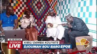 LIVE : DJOUMAH SOU BARO EP08 - KIBILI DEMBA KOUYATE