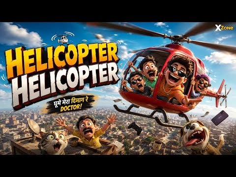 Helicopter Helicopter 🚁😂 | Ultimate Funny Meme Song | Viral Comedy Music Video | X ZONE