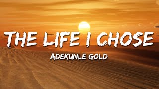 Adekunle Gold - The Life I Chose (Lyrics)
