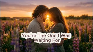You're The One I Was Waiting For (Female Version) | A Romantic Ballad