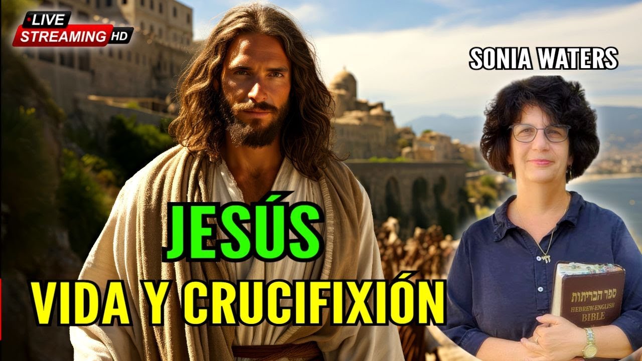 ¿QUIÉN ES EL JESÚS HISTÓRICO? VIDA Y SU CRUCIFIXIÓN CON SONIA WATERS