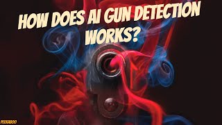 How Does AI Gun Detection Works?