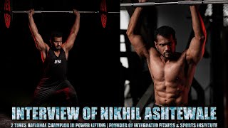 Interview of Nikhil Ashtewale | 2 Times National Champion in Powerlifting | Founder of IFSI
