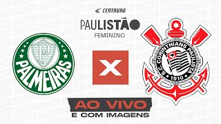 🔴 Palmeiras x Corinthians | TRANSMISSÃO AO VIVO E COM IMAGENS - PAULISTÃO FEMININO É NA CENTAURO