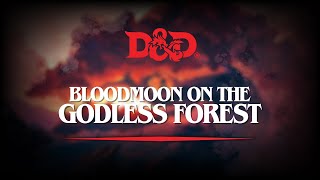 Portal Ventura Juega - D&D 5e, Bloodmoon on the Godless Forest (Sesión 47, Parte 2)