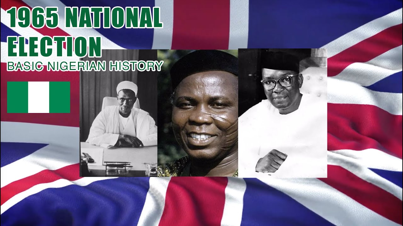 1965 National Election: BASIC NIGERIAN HISTORY #40