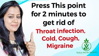 2 Minutes Acupressure Massage For Throat Infection Cold Cough Migraine Instant Relief