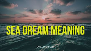 Sea Dream Meaning: Revealing Its Deepest Secrets