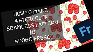 Create Seamless Watercolor Patterns in Adobe Fresco | Easy Floral Repeat Tutorial