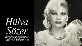 Hülya Sözer ~ Büyüleyen Gözlerinle Yeşil Yeşil Bakıyorsun