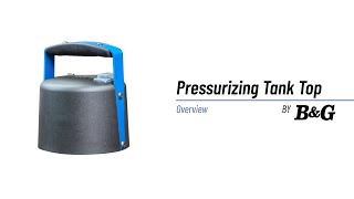 B&G Pressurizing Tank Top  | Product Overview | B&G Equipment