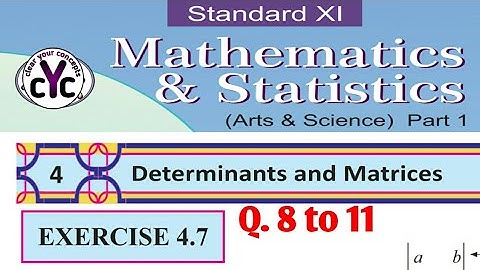 Exercise 4.7 (Q. 8 to 11) | Determinants and Matrices | chapter 4 | Maths part 1 | class 11 |