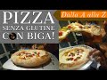 PIZZA SENZA GLUTINE con BIGA - Procedimento completo!