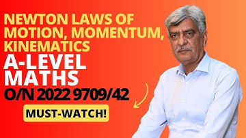 A-Level Math - NEWTON LAWS OF MOTION, MOMENTUM, KINEMATICS 9709/42 O/N 2022 Q#5-7 Solution| (Part 2)
