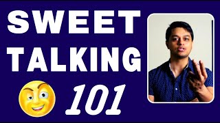 How To Sweet Talk Like A Pro