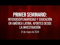 🔴Primer Seminario: Interdisciplinariedad y Educación en América Latina. Mesa 1