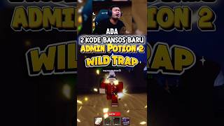 2 KODE REDEEM ADMIN POTION 2 DI ADMIN ABUSE WILD TRAP #wildtrap #shorts