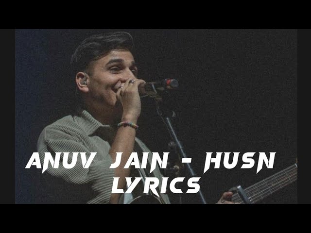 Anuv Jain - Husn (Dekho, dekho, kaisi baatein yahaan ki) Lyrics (Lyrics Nation) class=