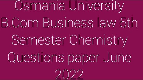 Osmania University B.Com Business law 5th Semester Chemistry Questions paper June 2022