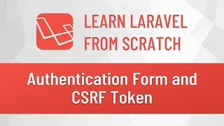 Laravel from Scratch #13 - Authentication Form and CSRF Token