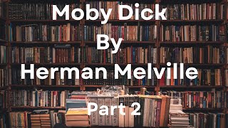 Moby Dick by Herman Melville | Full Audiobook | Part 2/2