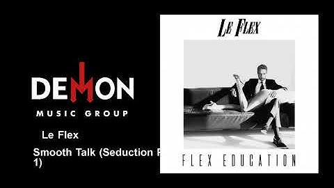 Le Flex - Smooth Talk (Seduction Pt. 1)