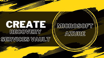 Azure Recovery Services Vault: Secure and Seamless Data Protection | Azure Backup Tutorial