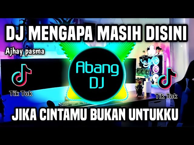 DJ MENGAPA MASIH DISINI - JIKA CINTAMU BUKAN UNTUKKU REMIX FULL BASS TERBARU 2023 class=