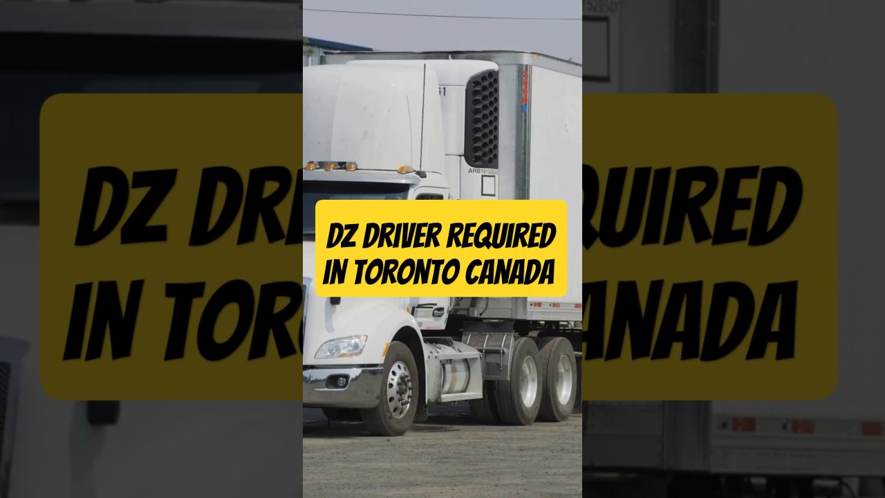 DZ Driver Required In Toronto Canada  