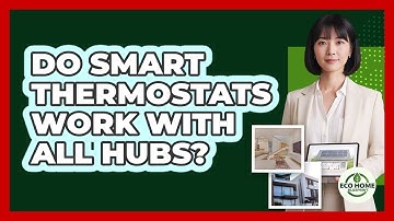 Do Smart Thermostats Work With All Hubs?