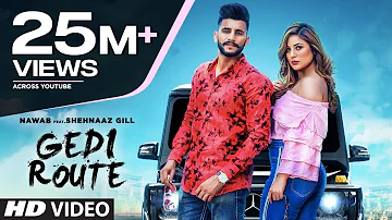 Gedi Route: Nawab | Shehnaaz Gill | Mista Baaz | Mandeep Maavi | Latest Punjabi Songs 2019