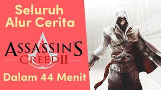 Seluruh Alur Cerita Assassin's Creed 2 Dalam 44 Menit - Bahasa dan Subtitle Indonesia