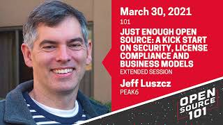 Just Enough Open Source: A kick start on security, license... - Jeff Luszcz - PEAK6 - OS101