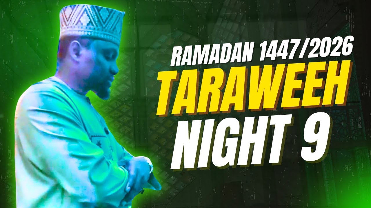 Ramadan 1447/2026 : Taraweeh Night 9 || Surah Ibrahim 1 - 10