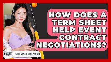 How Does A Term Sheet Help Event Contract Negotiations? - Event Management Pro Tips