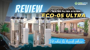 {Review chi tiết} Hệ thống máy lọc nước tổng sinh hoạt đầu nguồn  ECO-05 Ultra Ecomax