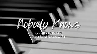 Nobody Knows (Ludovico Einaudi Cover)