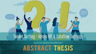 Power BI Abstract Thesis Episode 47: Tenant Settings-Admin API & Dataflow Setting