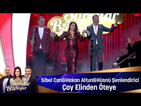 Sibel Can & Hakan Altun & Hüsnü Şenlendirici - ÇAY ELİNDEN ÖTEYE