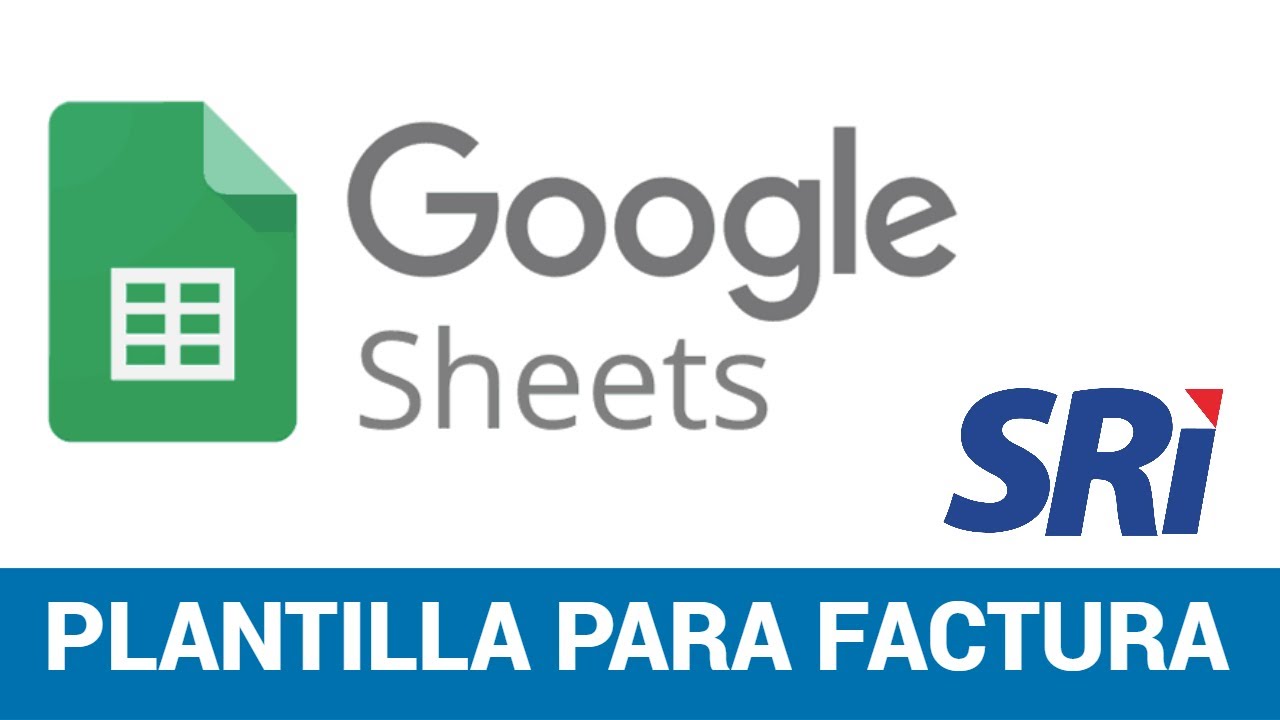 Factura En Google Sheets Plantilla para factura electrónica SRI desde la nube (Google Sheets)✓ -  YouTube
