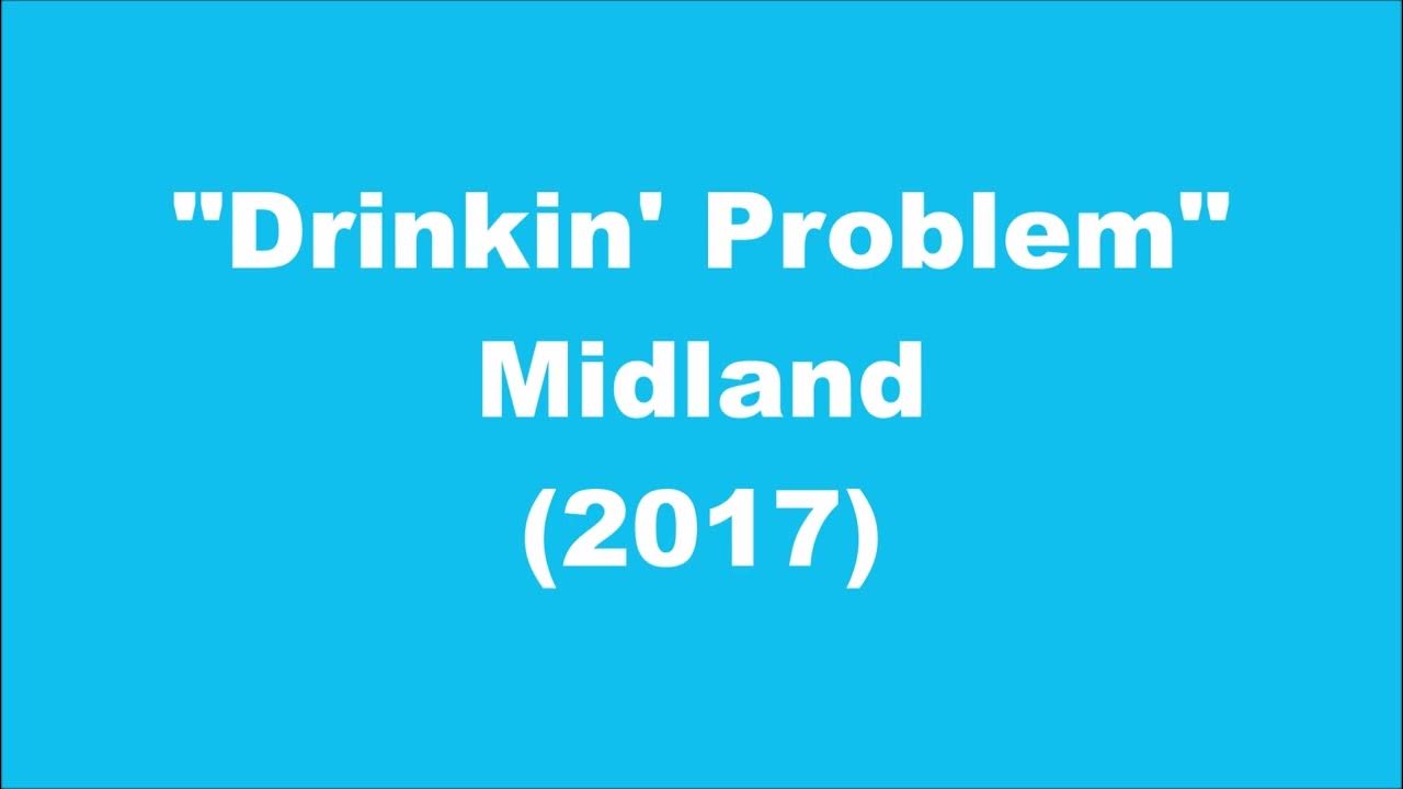 Midland: Drinkin' Problem (2017) Midland: Drinkin' Problem (2017)