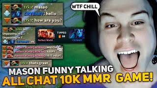 MASON FUNNY TALKING in ALL CHAT 10K MMR GAME! | MASAO tests RIKI CARRY in 7.35B!