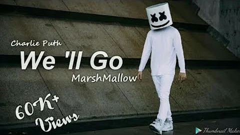 We'll go _ marshmallow _ feat . Charlie _ puth
