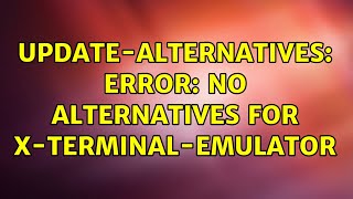 Famous update-alternatives: error: no alternatives for x-terminal-emulator Wealth