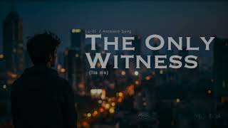 The Only Witness (It's Me) | Anish