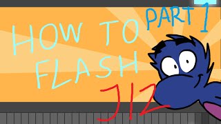 "HOW TO FLASH" Part 1 Tutorial Series!